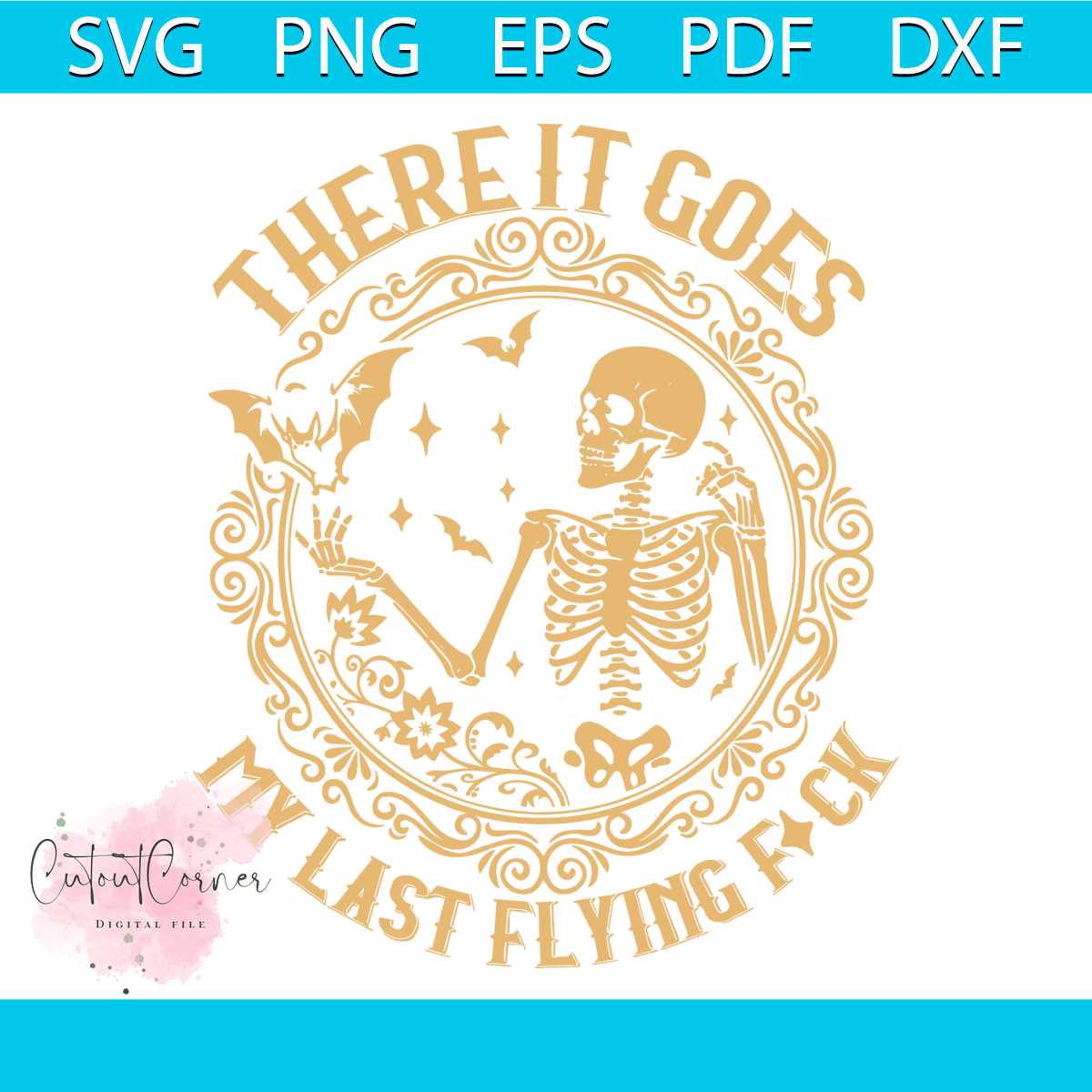 There It Goes My Last Flying Fuck SVG Graphic Design File Inspire Uplift