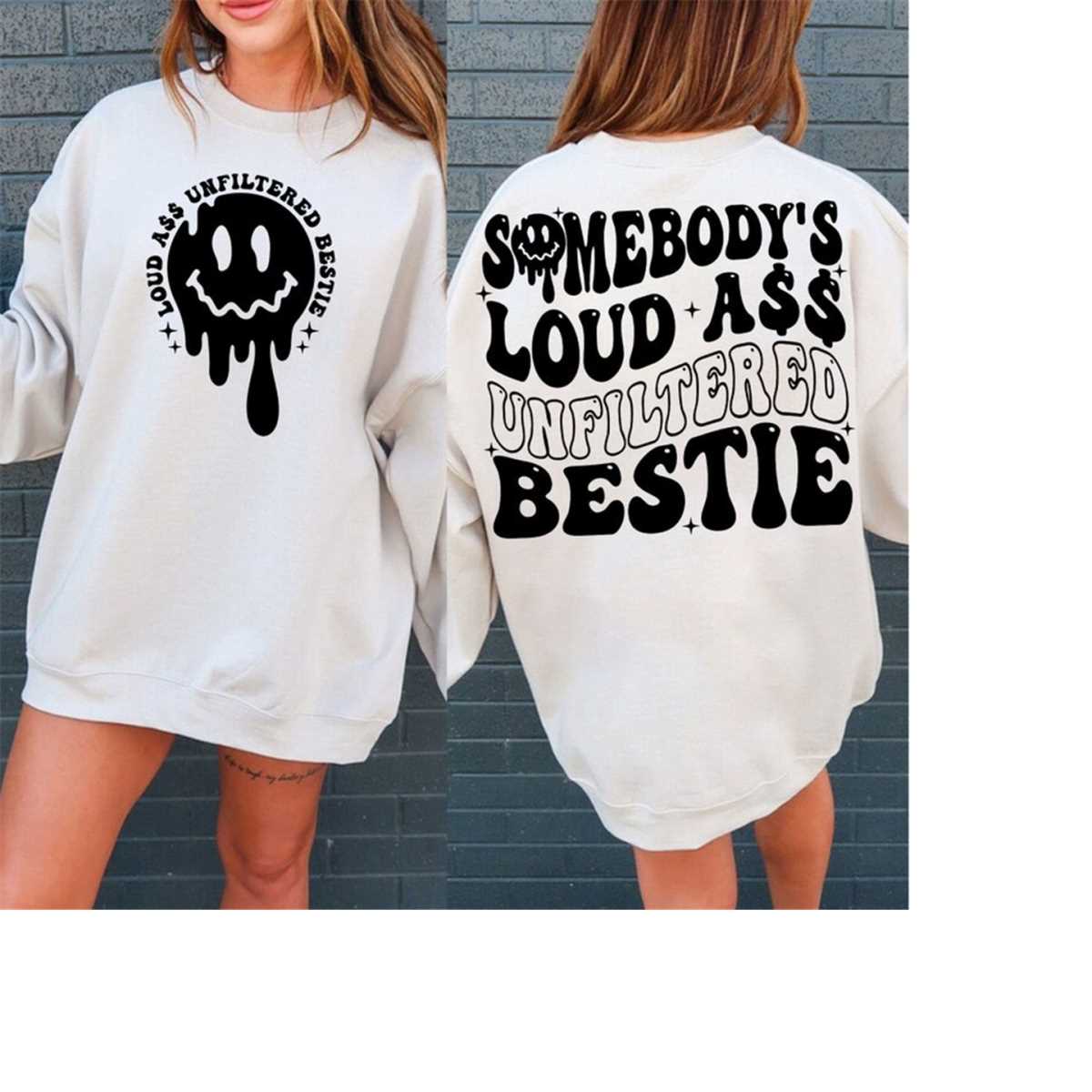 Somebody S Loud Ass Unfiltered Bestie Svg Png Bestie Svg B Inspire Uplift