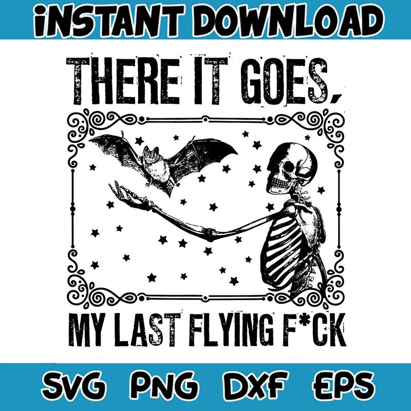 Bat Skeleton My Last Flying Fuck SVG Digital Inspire Uplift