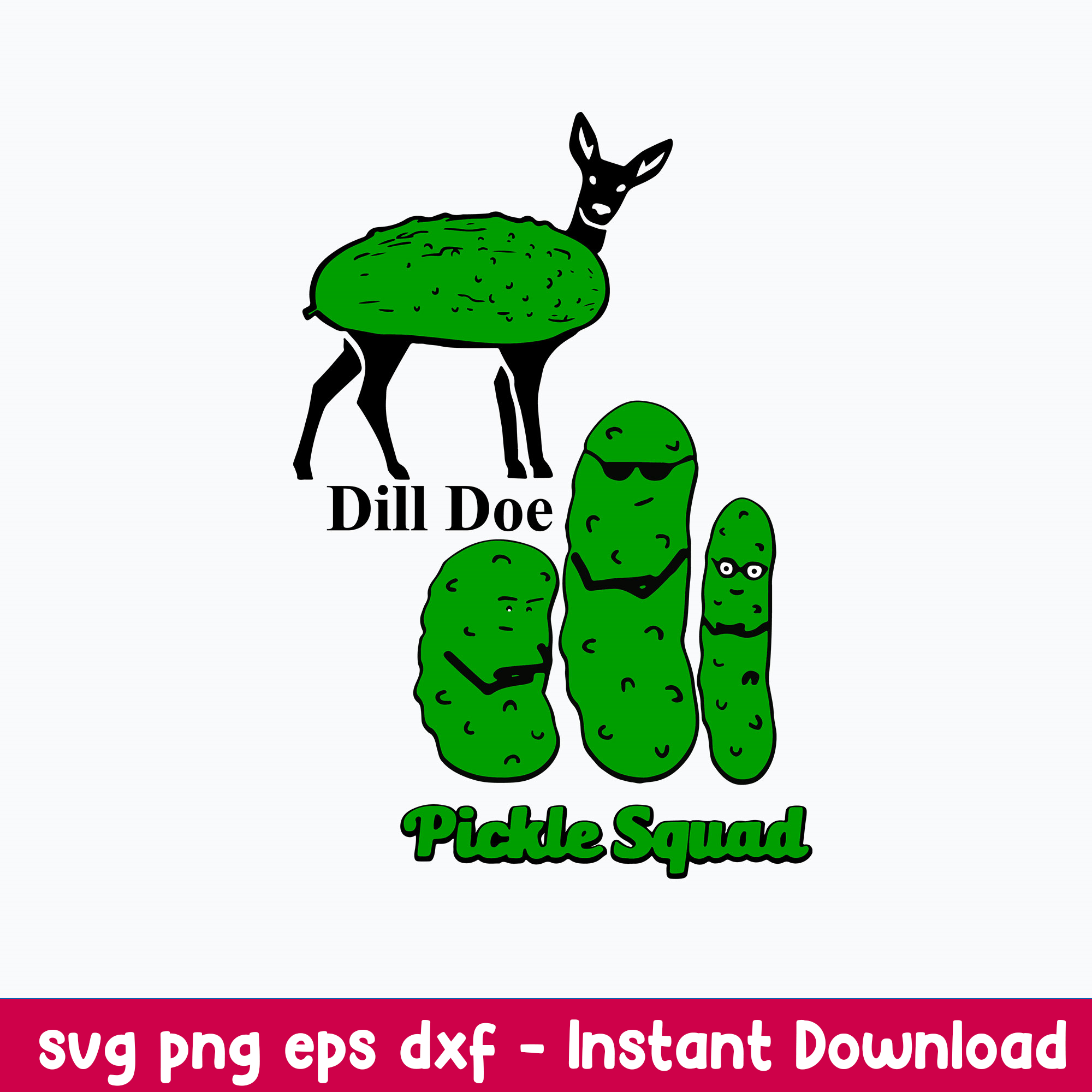 Dill Doe Pickle Squad Svg, funny Svg, Png Dxf Eps File Inspire Uplift