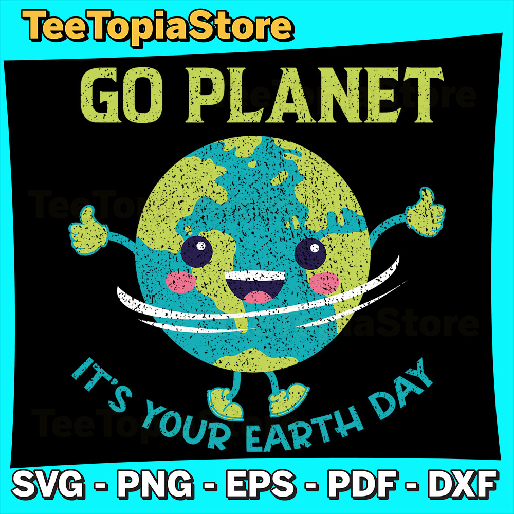 Cute Earth Day Svg, Go planet It's Your Earth Day Svg, Earth | Inspire ...