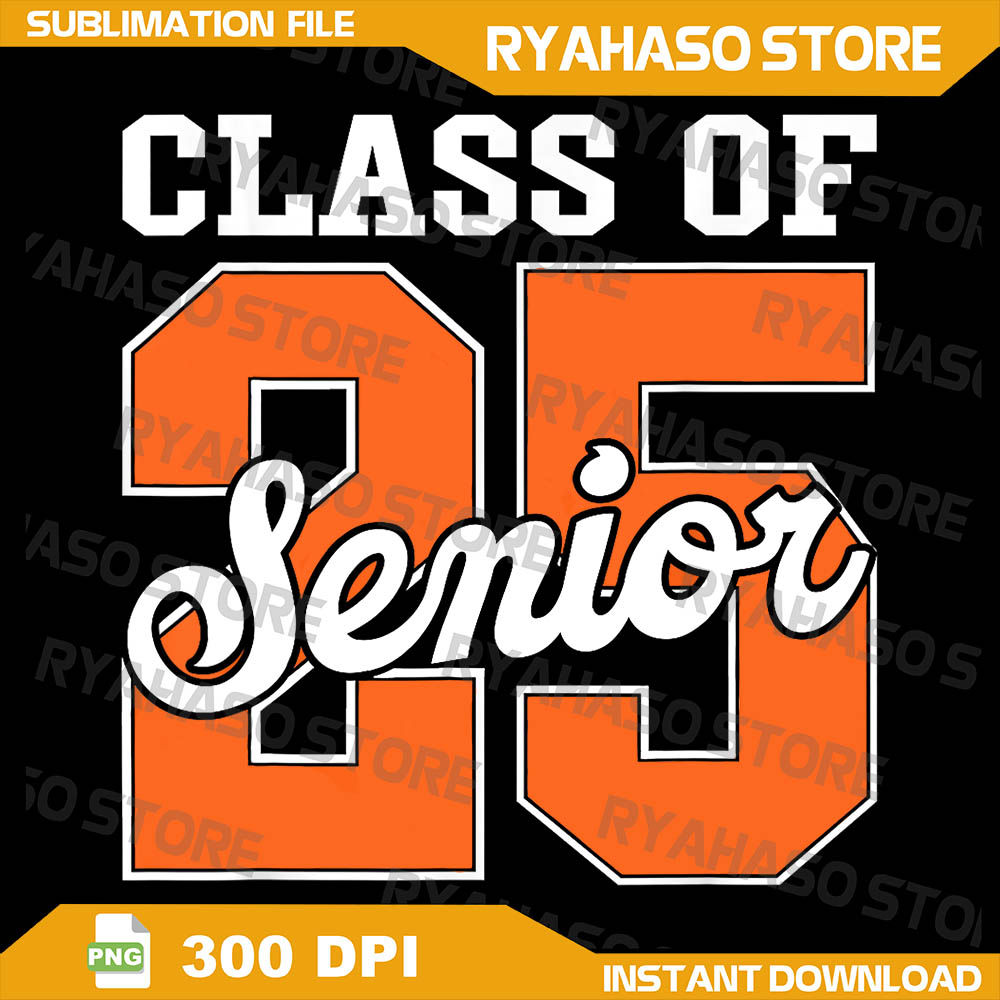 Class of 2025 Senior 2025 Graduate Back To School 2025 Png, | Inspire ...