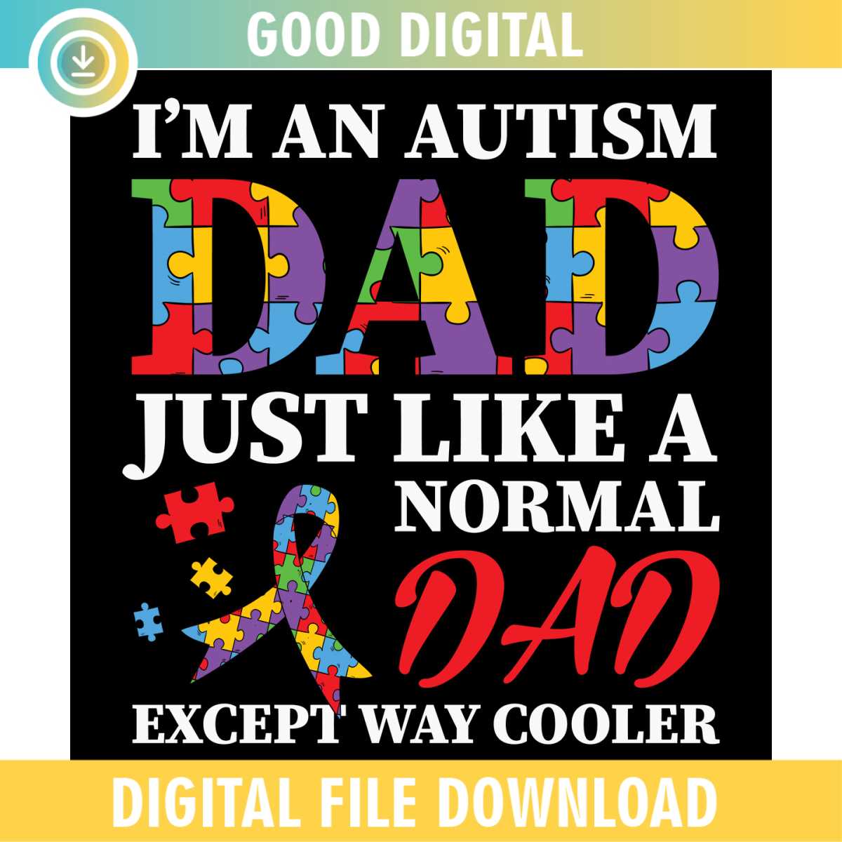 Autism Dad Like Normal Dad Except Way Cooler SVG - Inspire Uplift