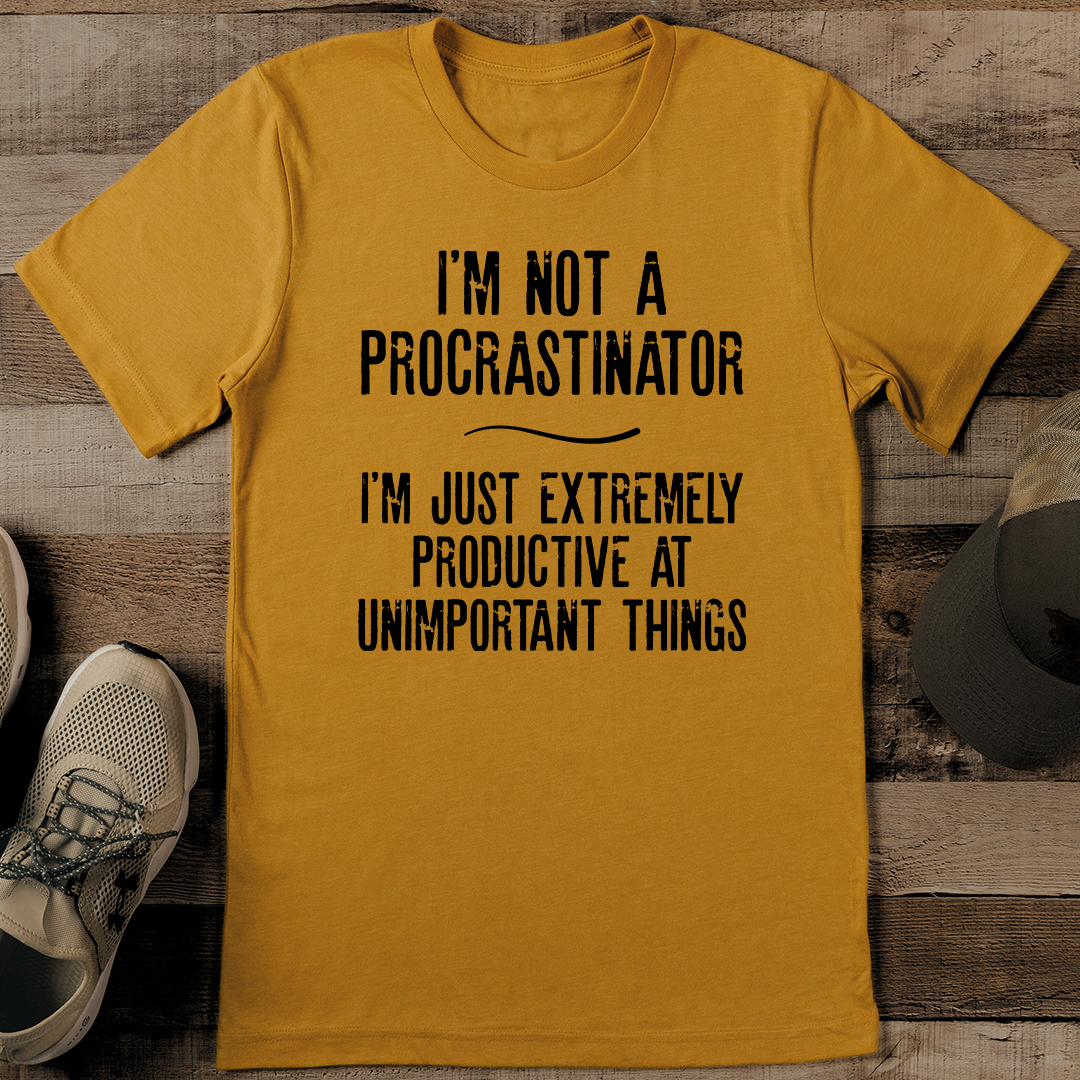 Procrustinator I'm Not A Procrastinator Tee | Inspire Uplift