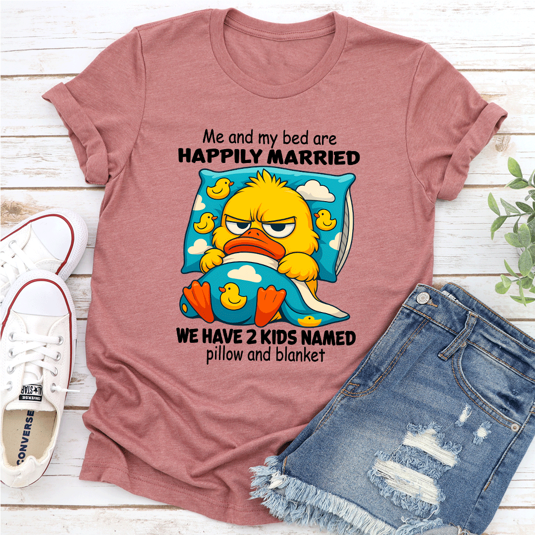 me and my bed are happily married tee