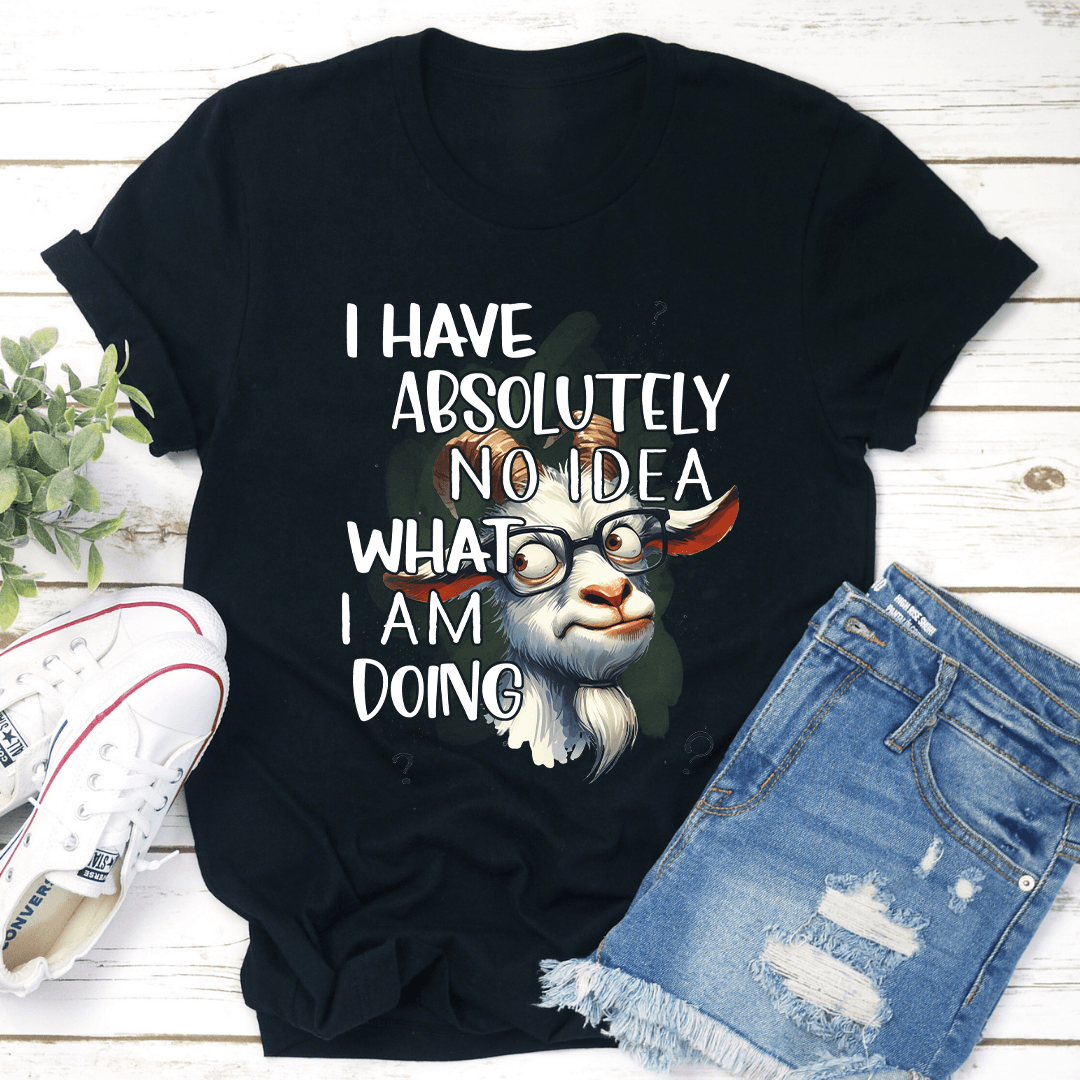 I Have Absolutely No Idea Tee | Inspire Uplift