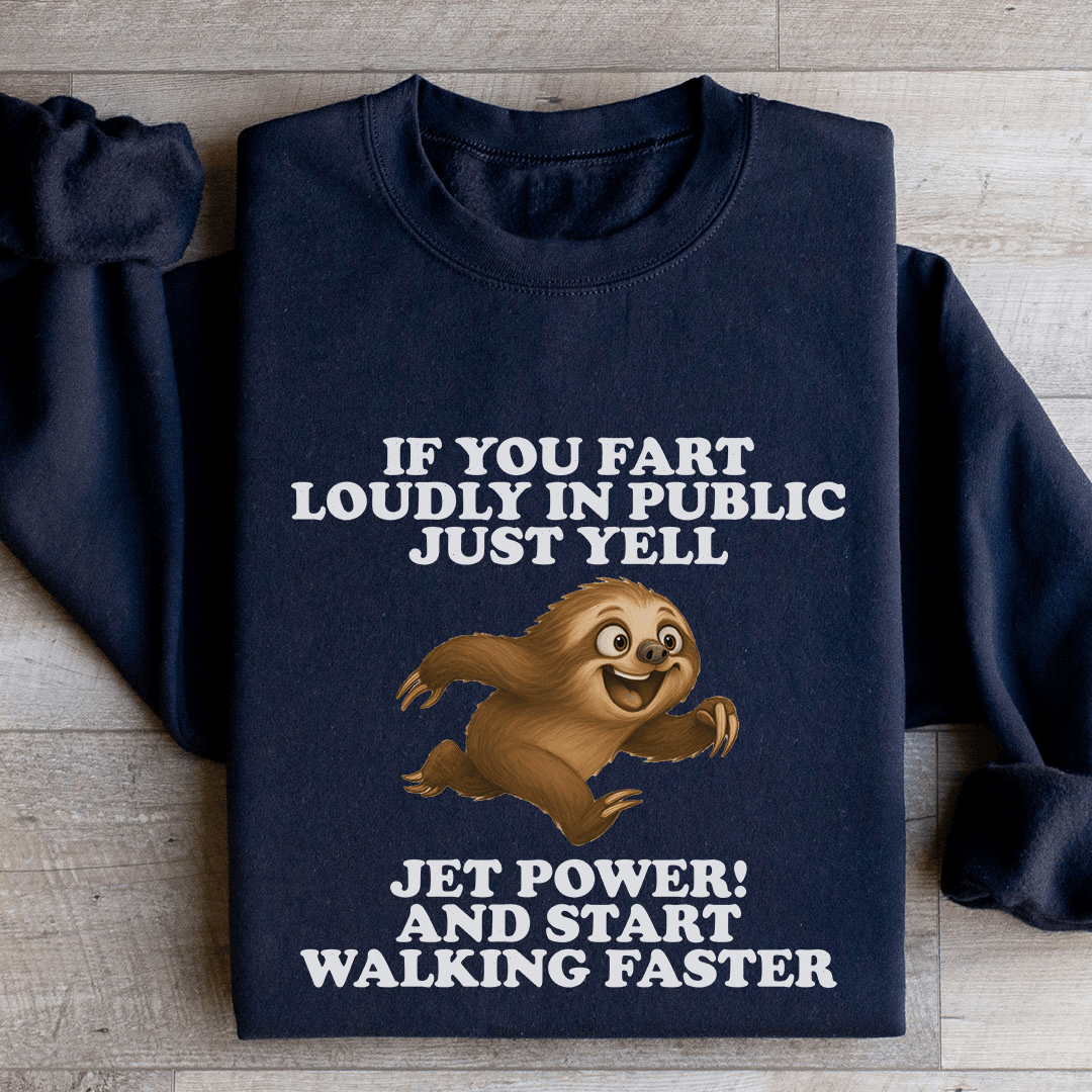 If You Fart Loudly In Public Just Yell Sweatshirt
