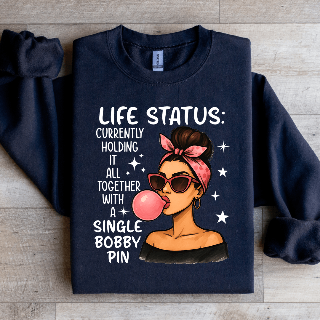 Life Status Currently Holding It all Together Sweatshirt