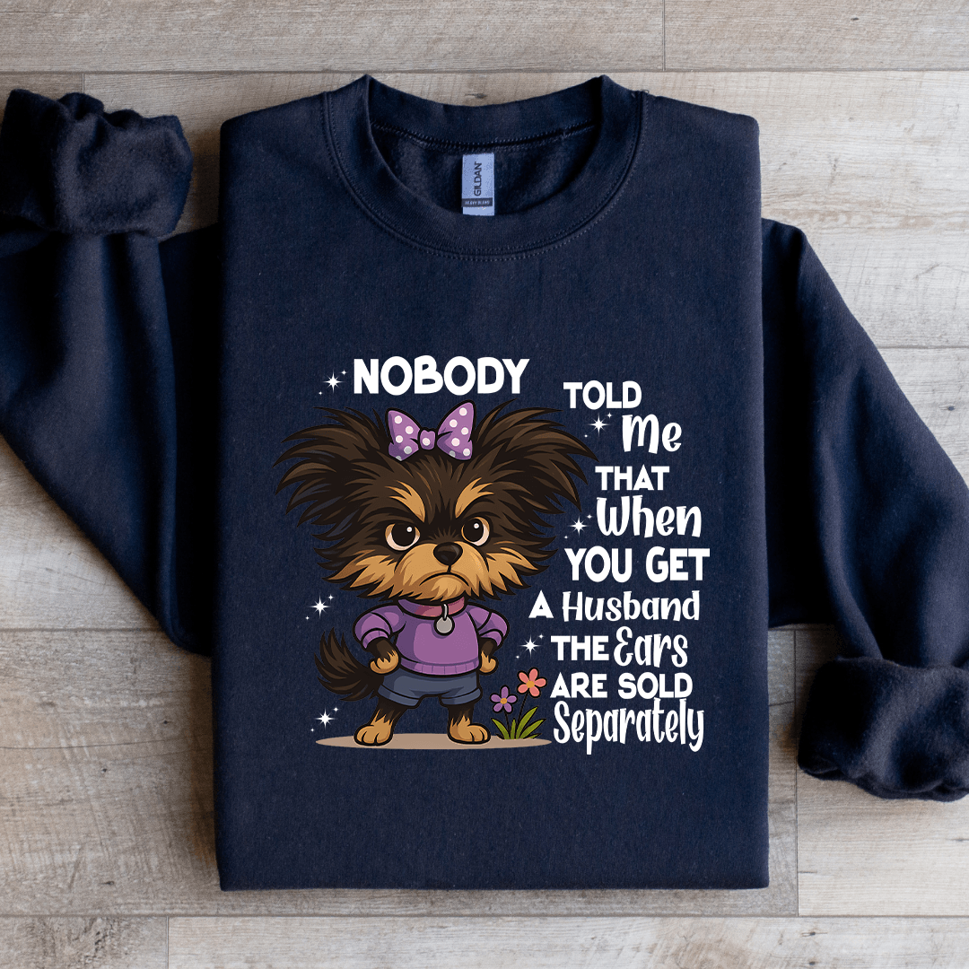 Nobody Told Me That When You Get A Husband The Ears Sweatshirt