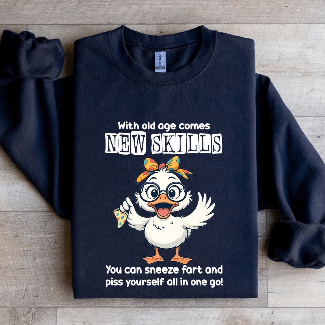 With Old Age Comes New Skills You Can Sneeze Fart Sweatshirt