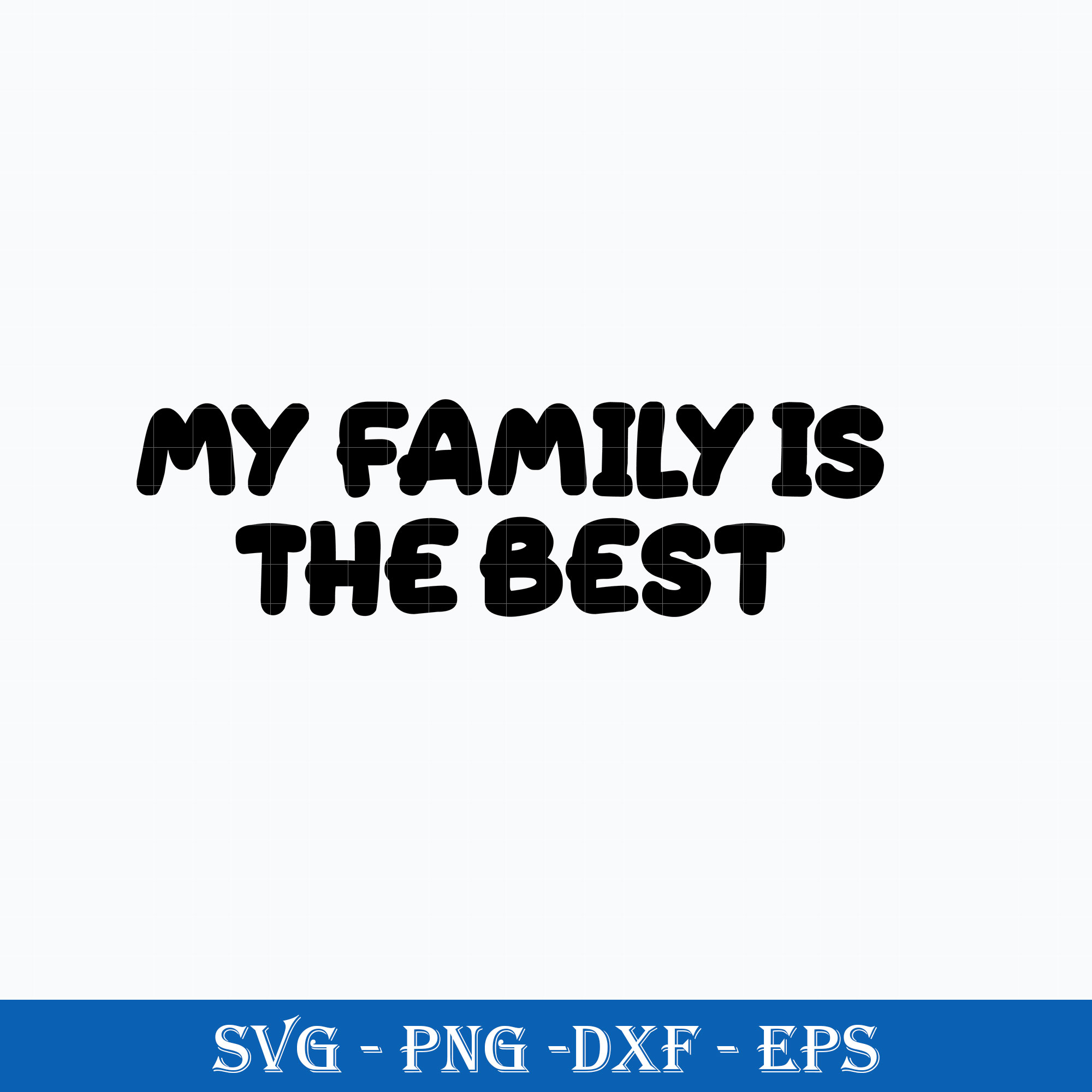 My Family Is The Best SVG, Bluey SVG, Cartoon SVG, PNG, DXF, Inspire