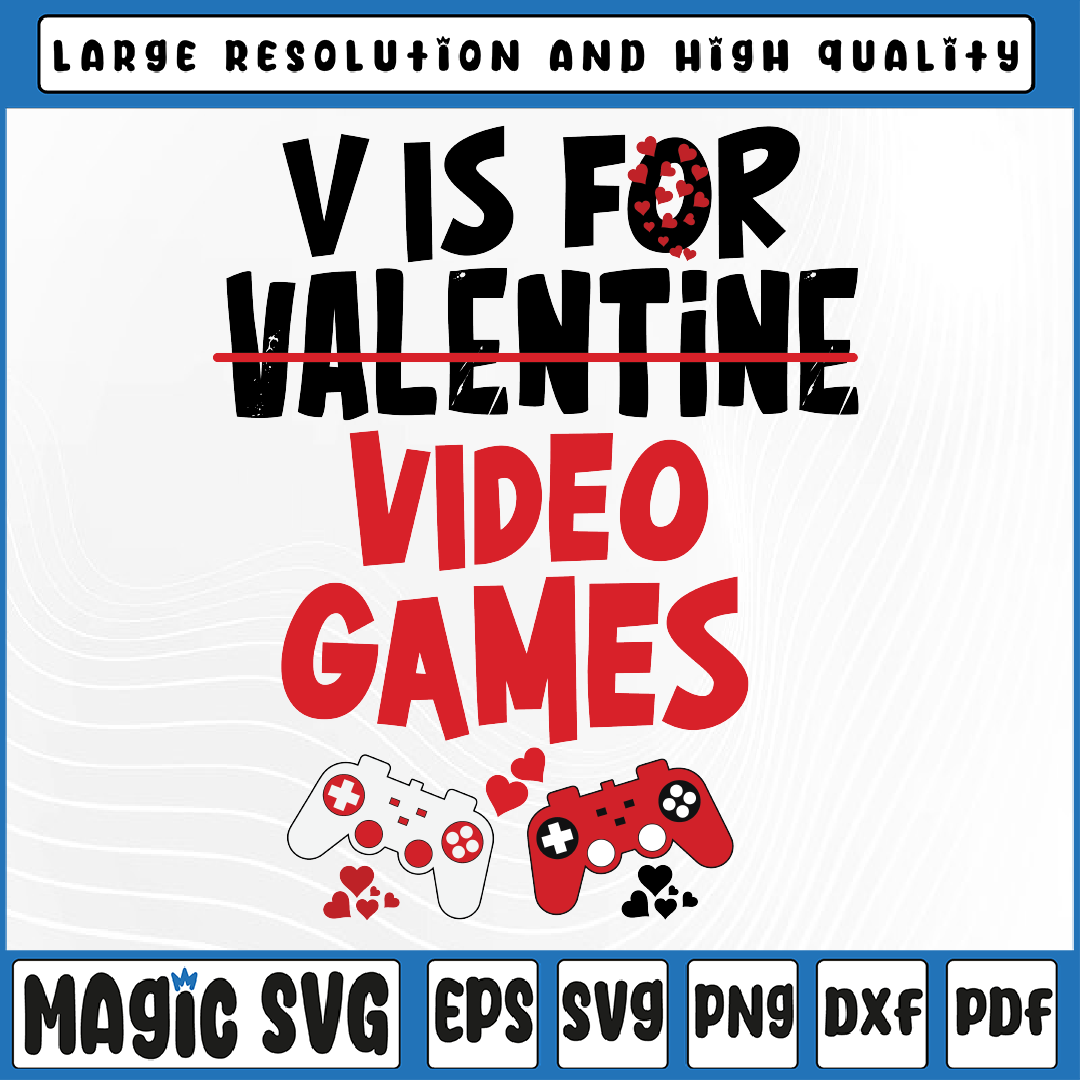 V Is For Video Games Valentines Day Svg, Gamer Boy Svg Valen | Inspire ...