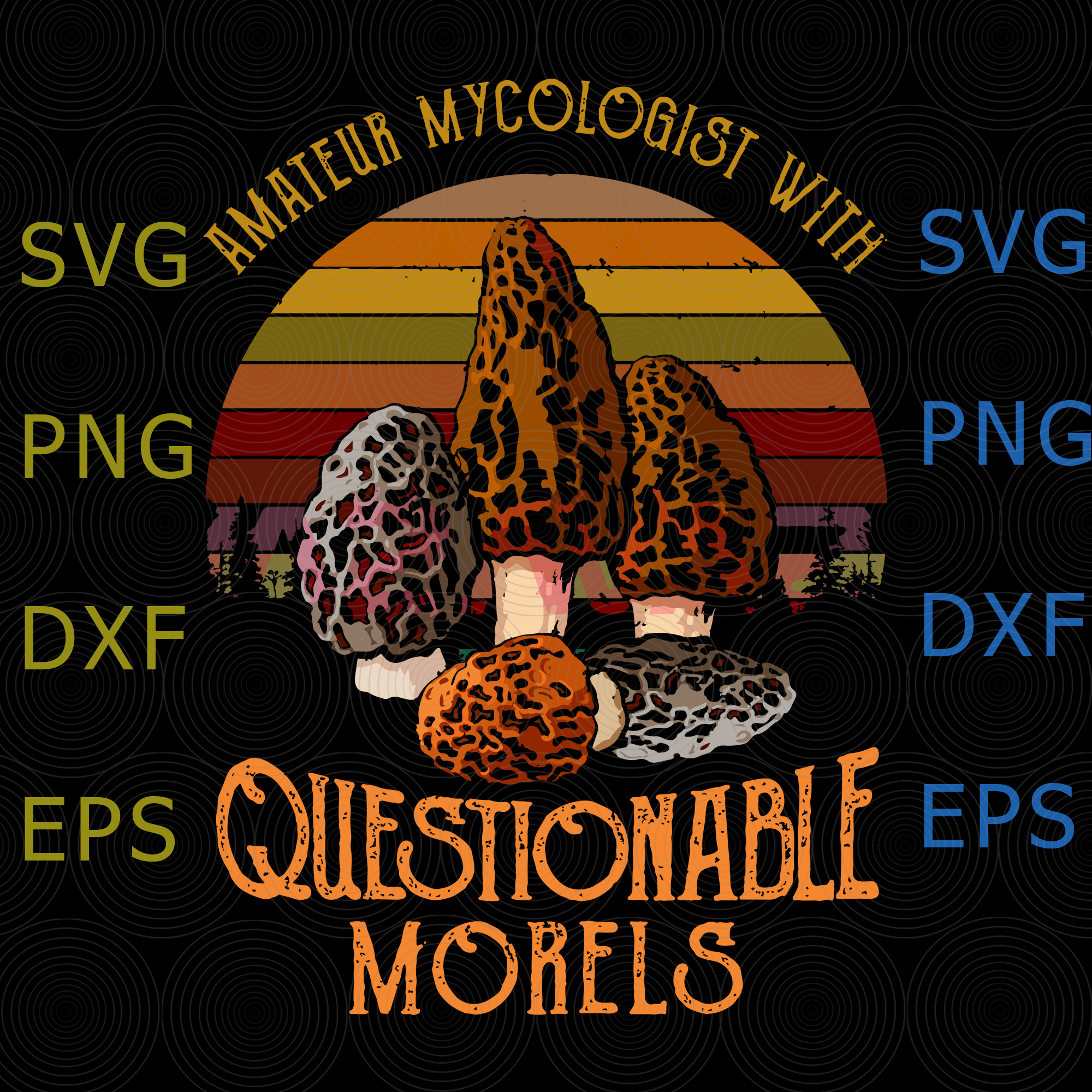 Questionable Morels Amateur Mycologist With Questionable Morels SVG, PNG, Digita | Inspire ...