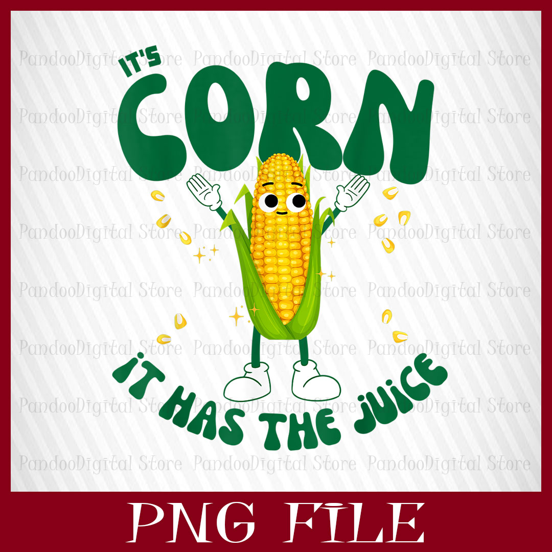 IT'S CORN, IT HAS THE JUICE, A BIG LUMP WITH KNOBS, IT'S COR Inspire