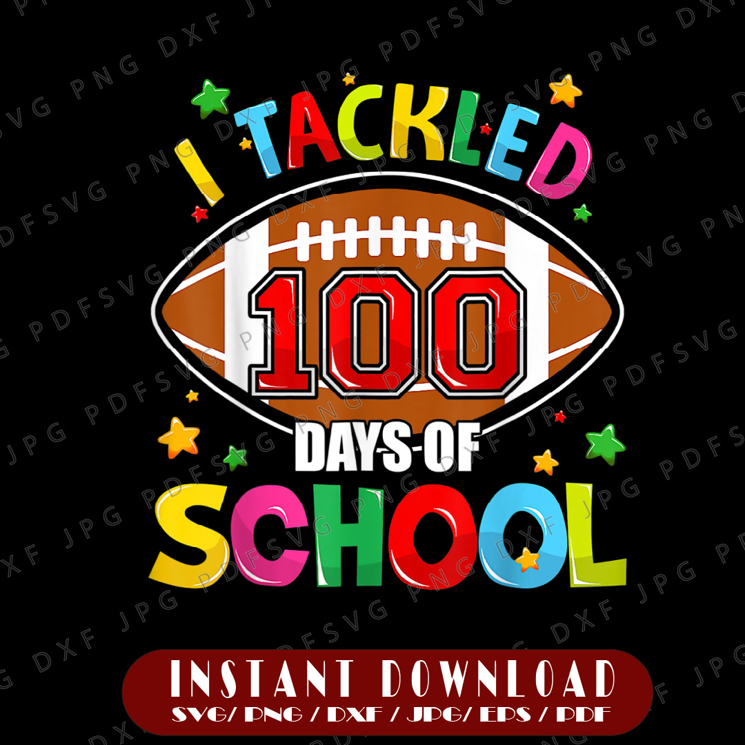 I Tackled 100 Day Of School Football PNG, Boy 100th Day Of S | Inspire ...