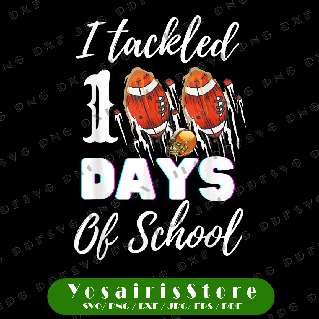 I Tackled 100 Days Of School Football PNG, 100th Day Gifts B | Inspire ...