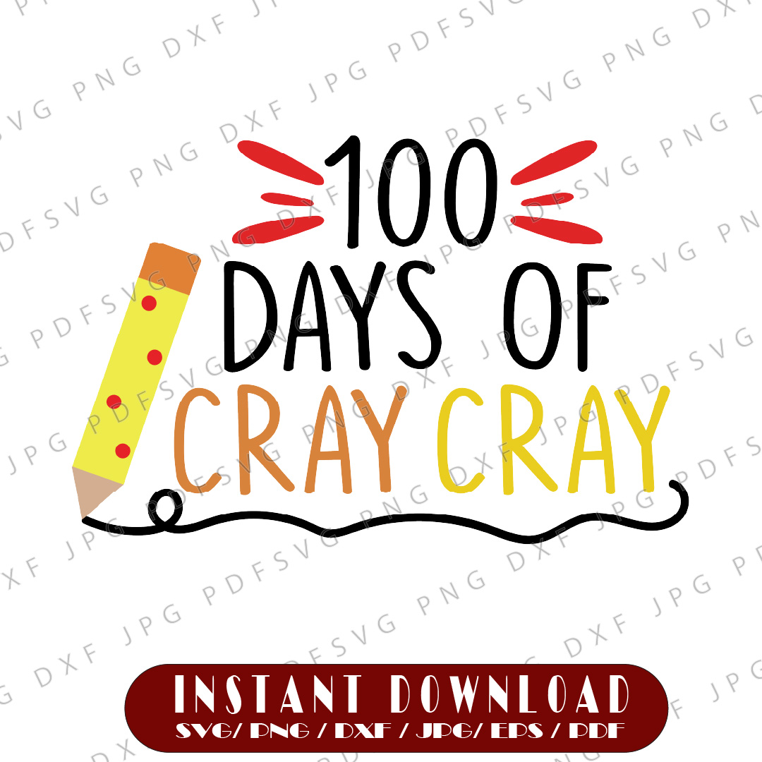 100 Days of Cray Cray, 100 Days of School Svg, 100th Day Of Inspire Uplift