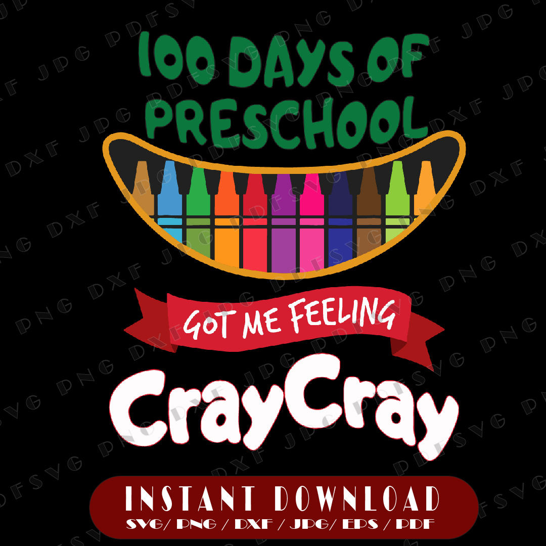 100 Days Of Preschool Got Me Feeling Cray Cray Svg, Teacher Inspire