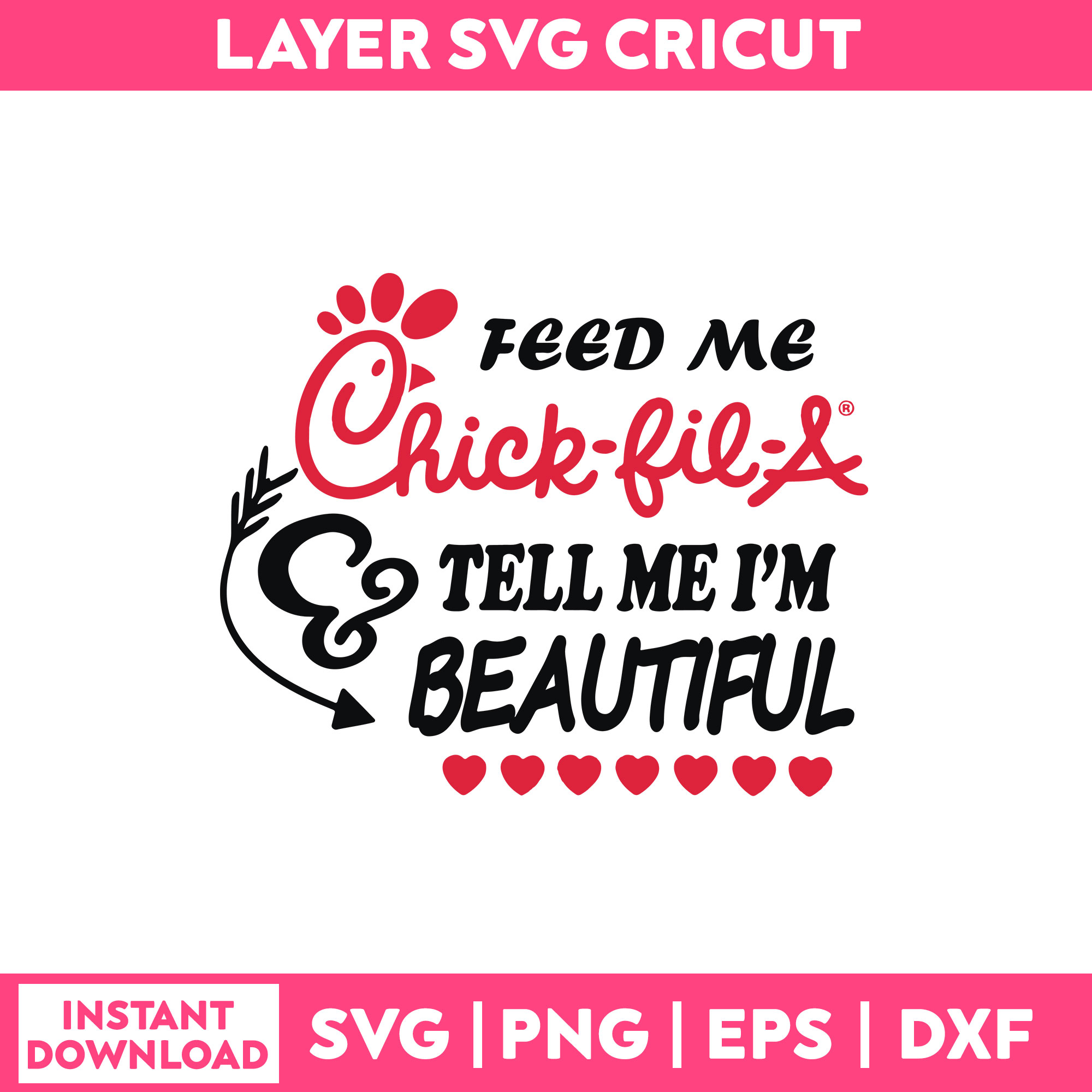 Feed Me Chick fil a & Tell Me I'm Beautiful Svg, Png Dxf Ep Inspire