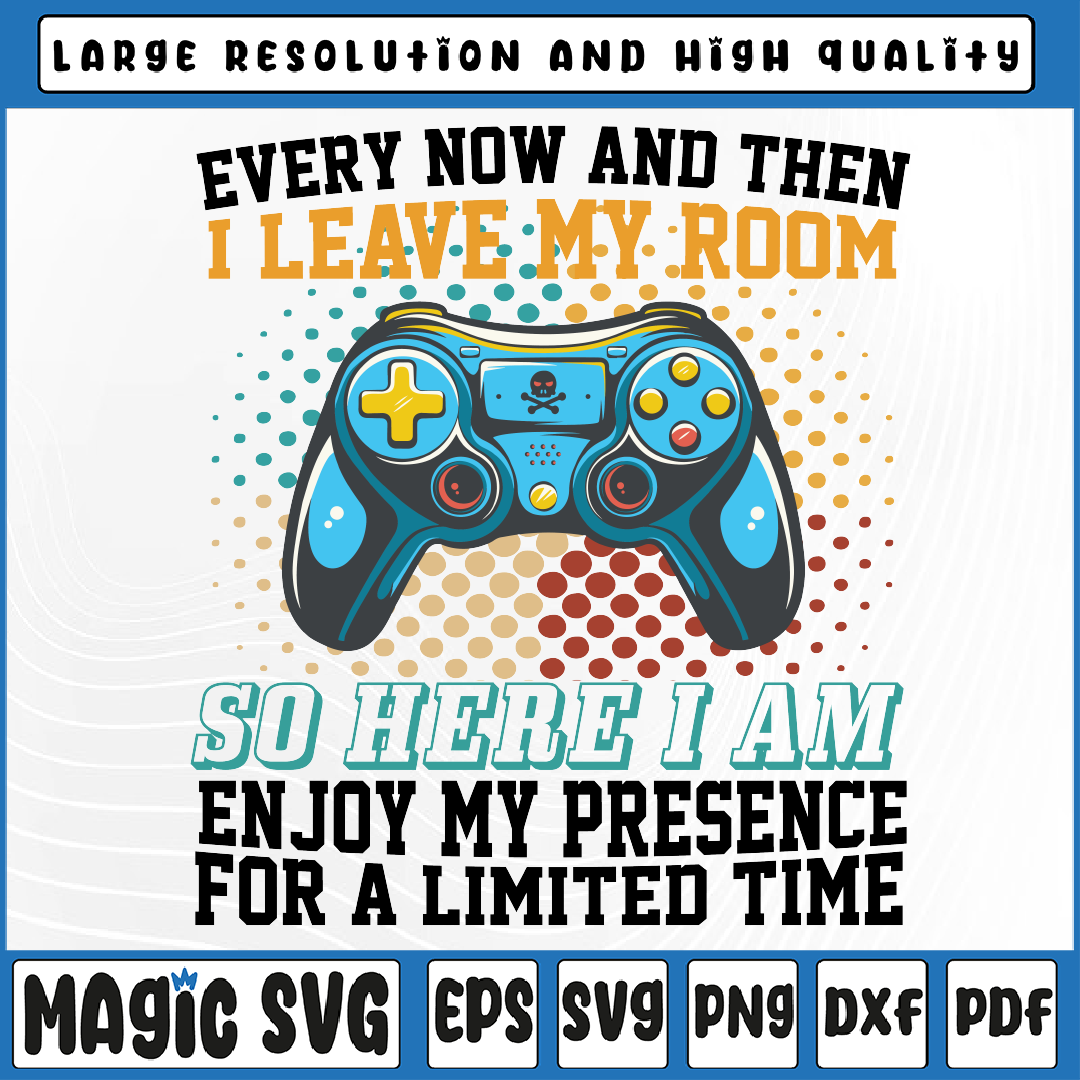 Every Now And Then I Leave My Room Funny Gaming Gamer Svg, V 