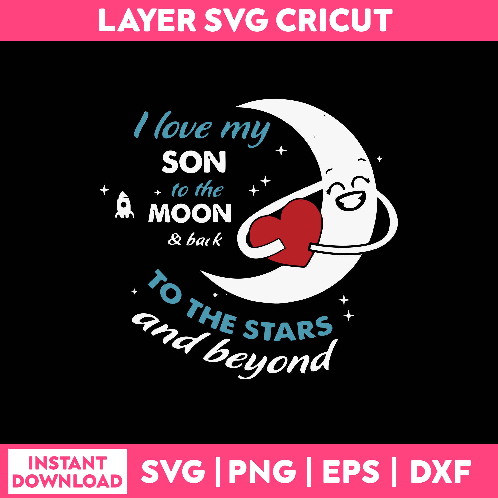 I love My Son To The Moon & Back To The Stars And Beyond Svg | Inspire ...