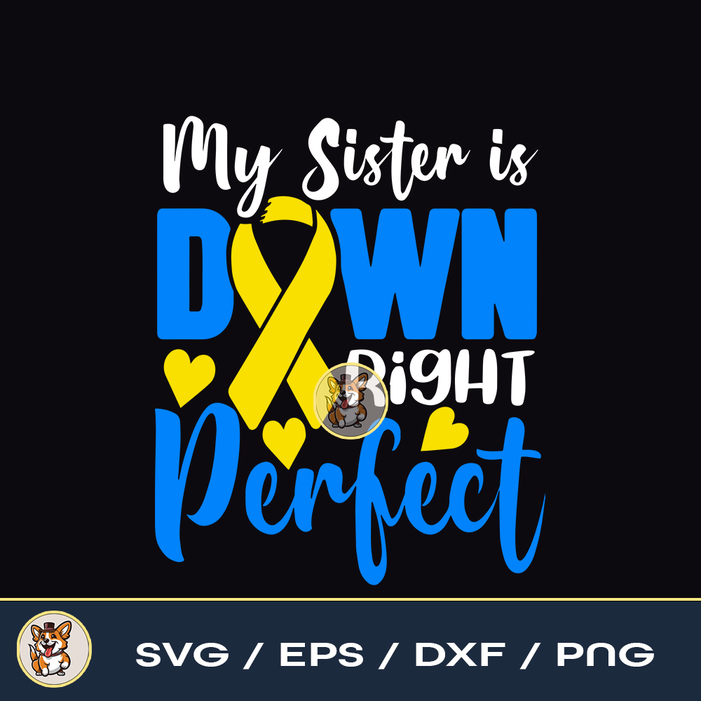 My Sister Is Down Right Perfect Down Syndrome Awareness Fil | Inspire ...