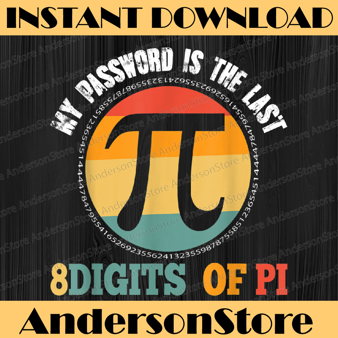 My Password Is The Last 8 Digits of Pi Math Pi Day Pi Day, F - Inspire