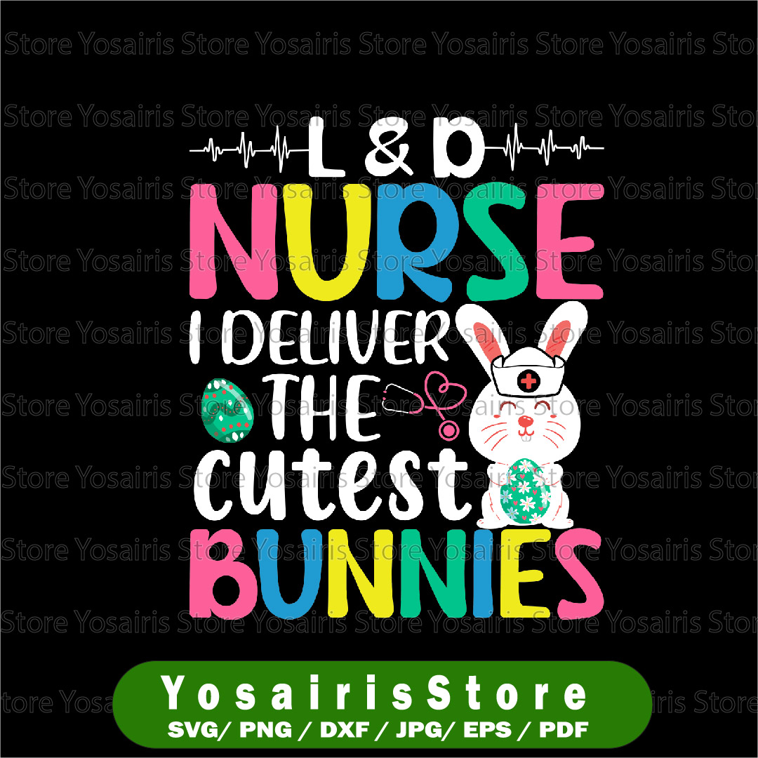 Easter Bunny, L&D Nurse I Deliver The Cutest Bunnies SVG, Ea | Inspire ...