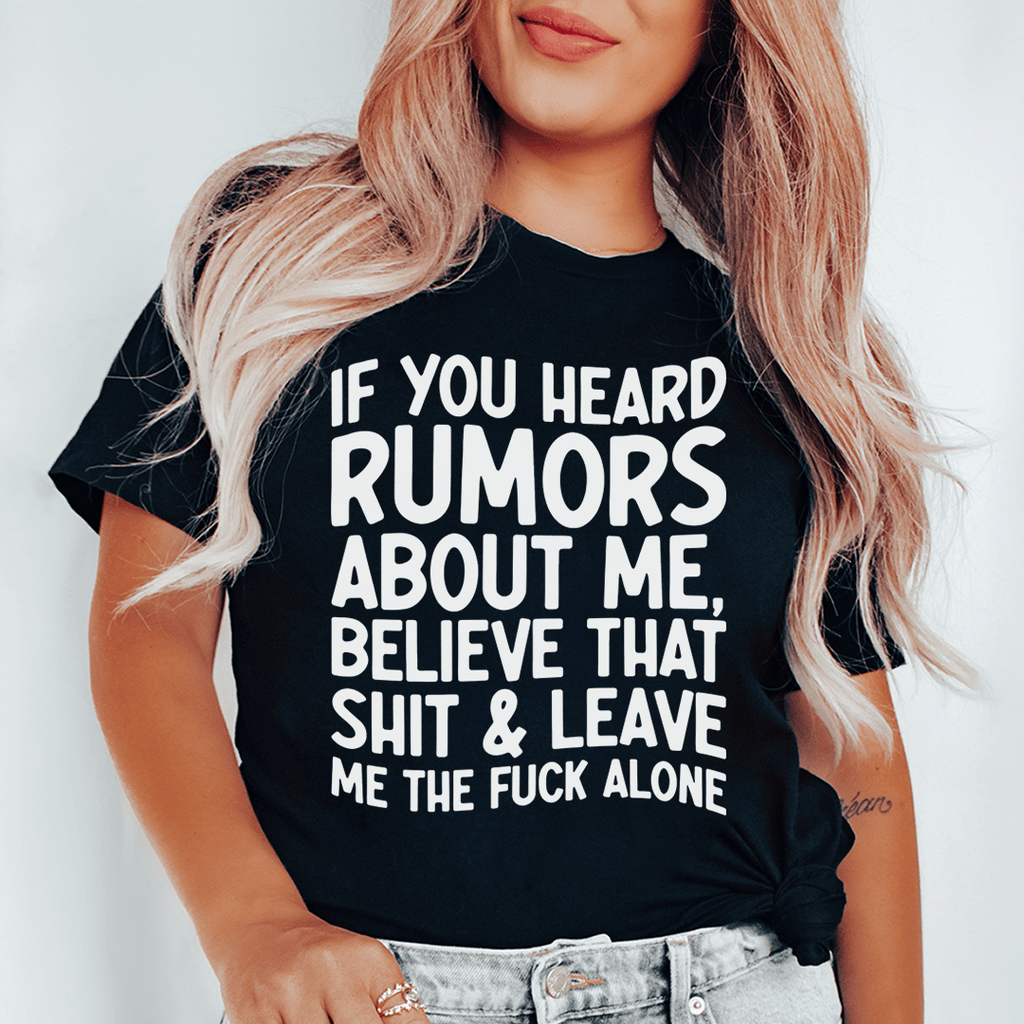 If You Heard Rumors About Me Tee Inspire Uplift