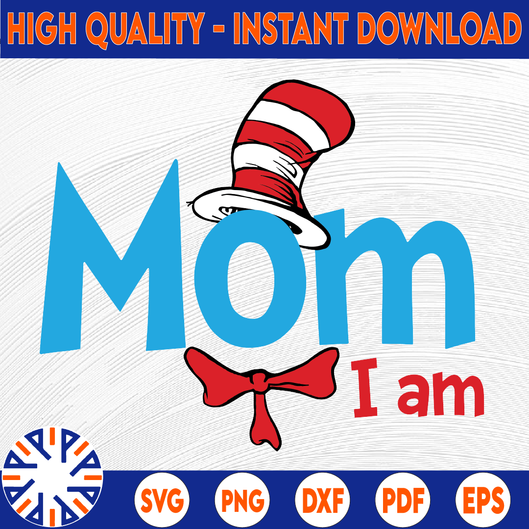 Mom I am svg, Cat in hat svg, Dr Seuss svg, Read across Amer Inspire