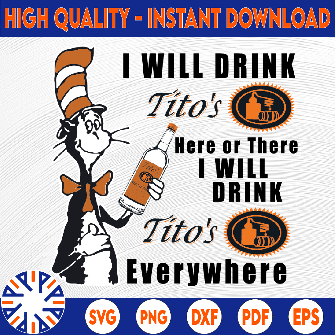 I will drink Tito's here or there I will drink Tito's everyw Inspire