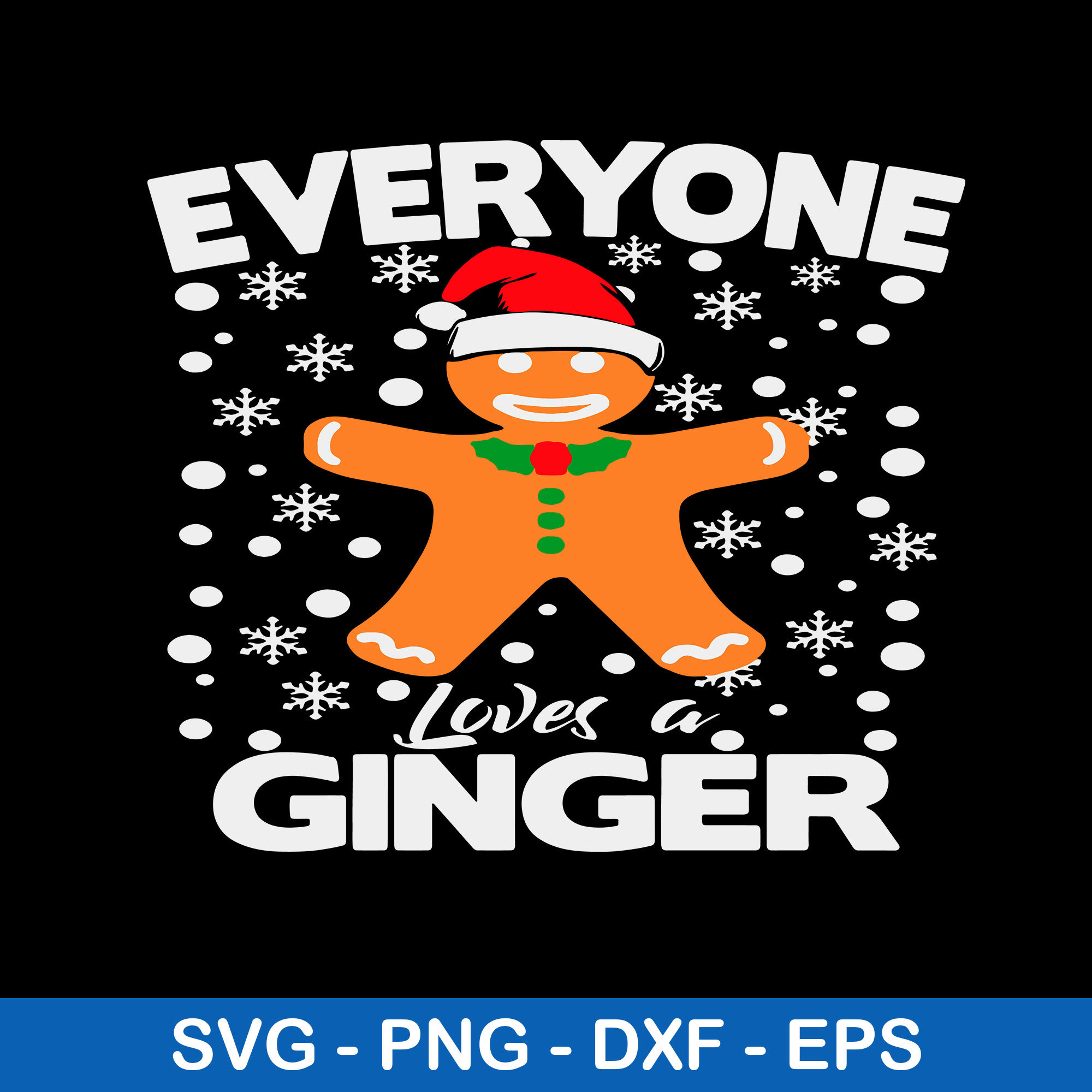Everyone Loves A Ginger Svg, Christmas Svg, Png Dxf Eps File Inspire