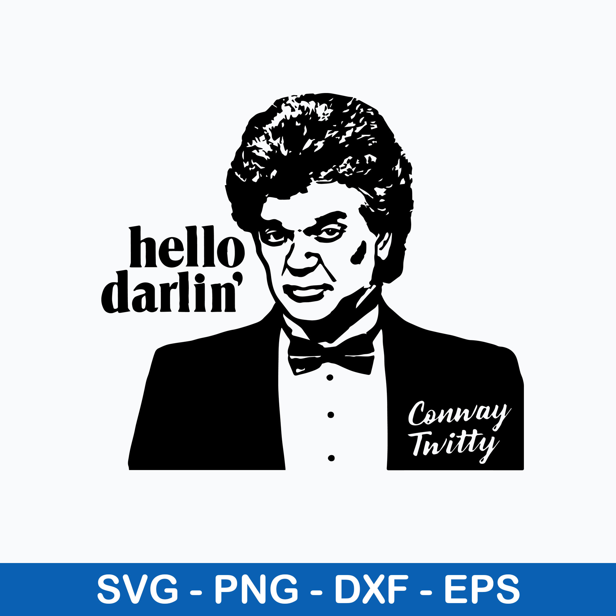 Hello Darlin_ Conway Twitty Svg, Conway Twitty Svg, Png Dxf | Inspire