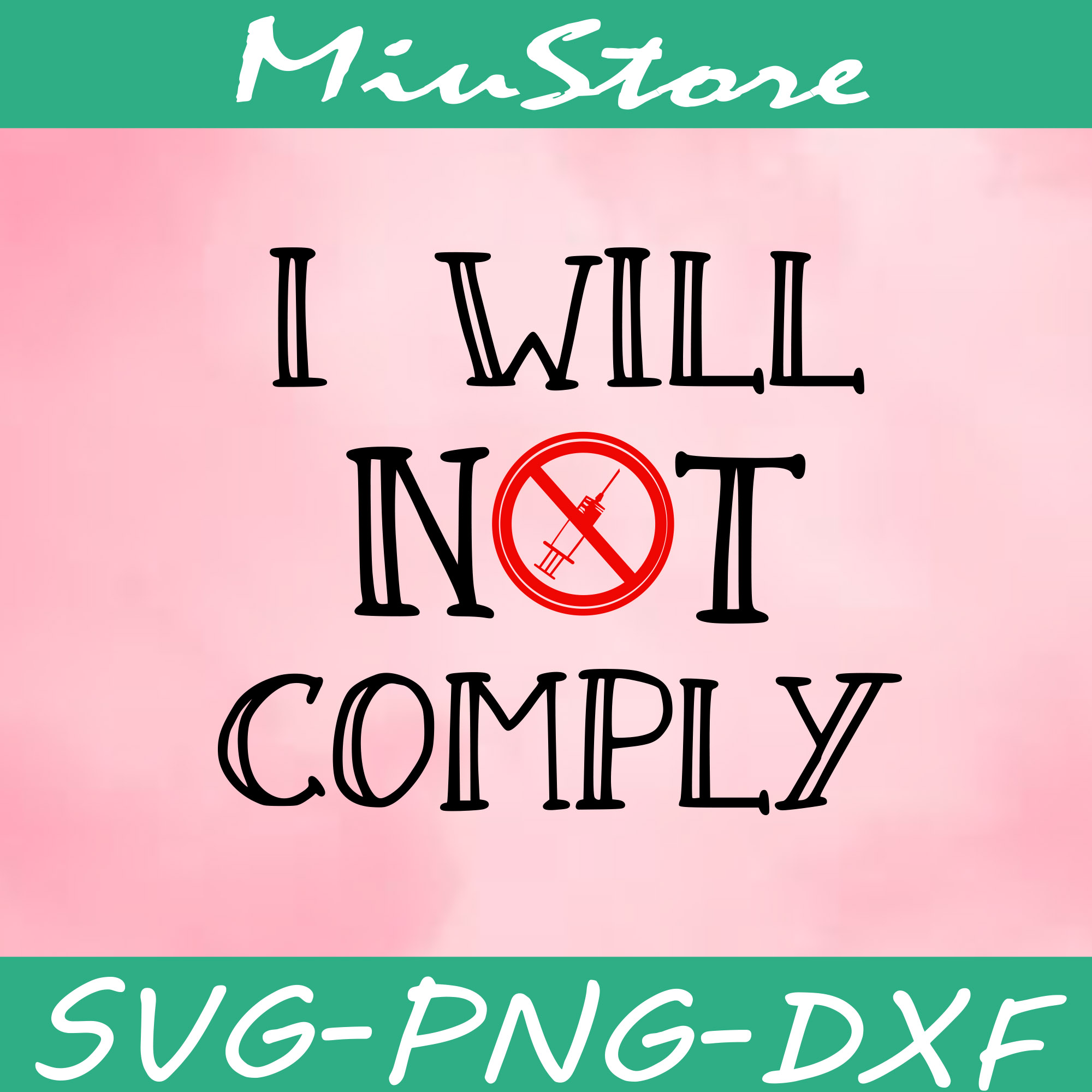 I Will Not Comply With Vaccinations Svg,png,dxf,cricut Inspire Uplift