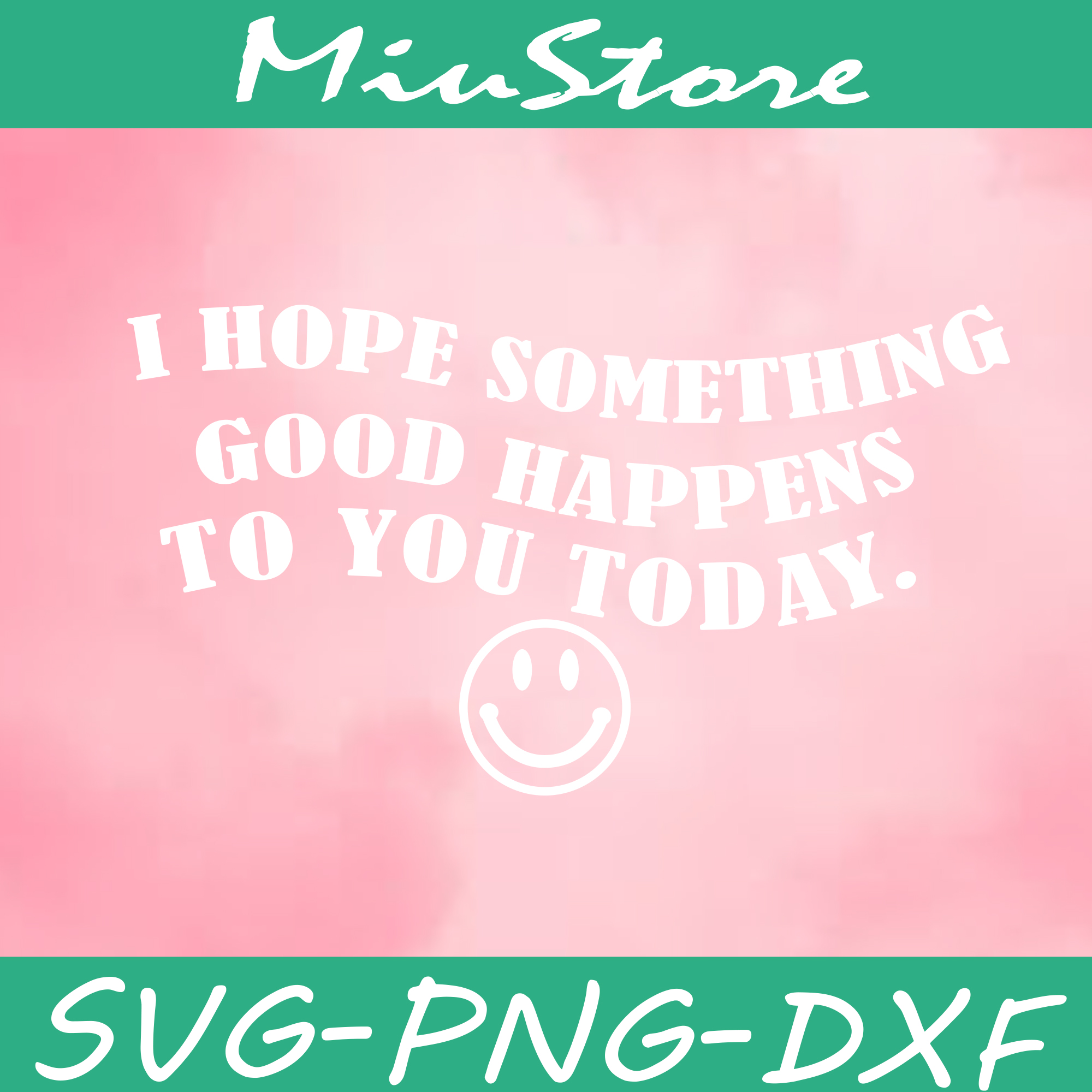 I Hope Something Good Happens To You Today Svg, Funny Car De Inspire
