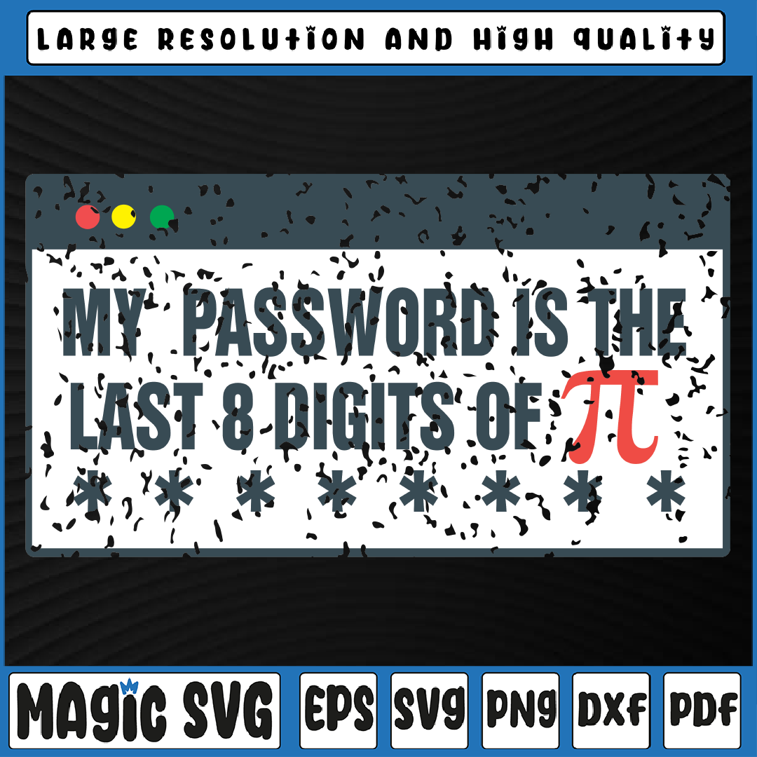 My Password Is The Last 8 Digits Of Pi Day Svg, Pi Design, P Inspire