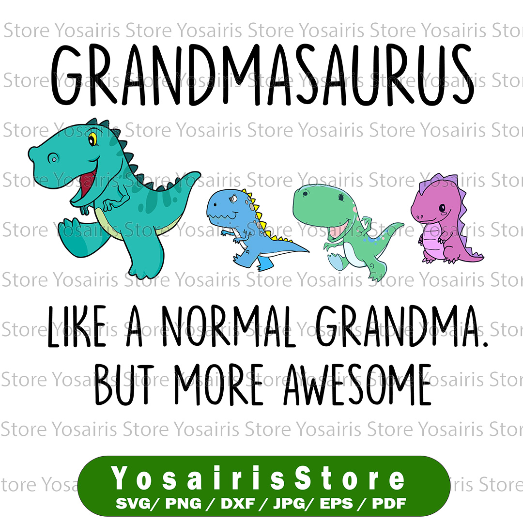 Grammasaurus Like A Normal Grandma Svg, Mothers Day Svg, Gig - Inspire