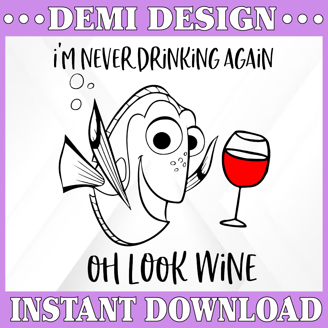 Im Never Drinking Again Oh Look wine SVG / Funny Dory the Fi - Inspire ...