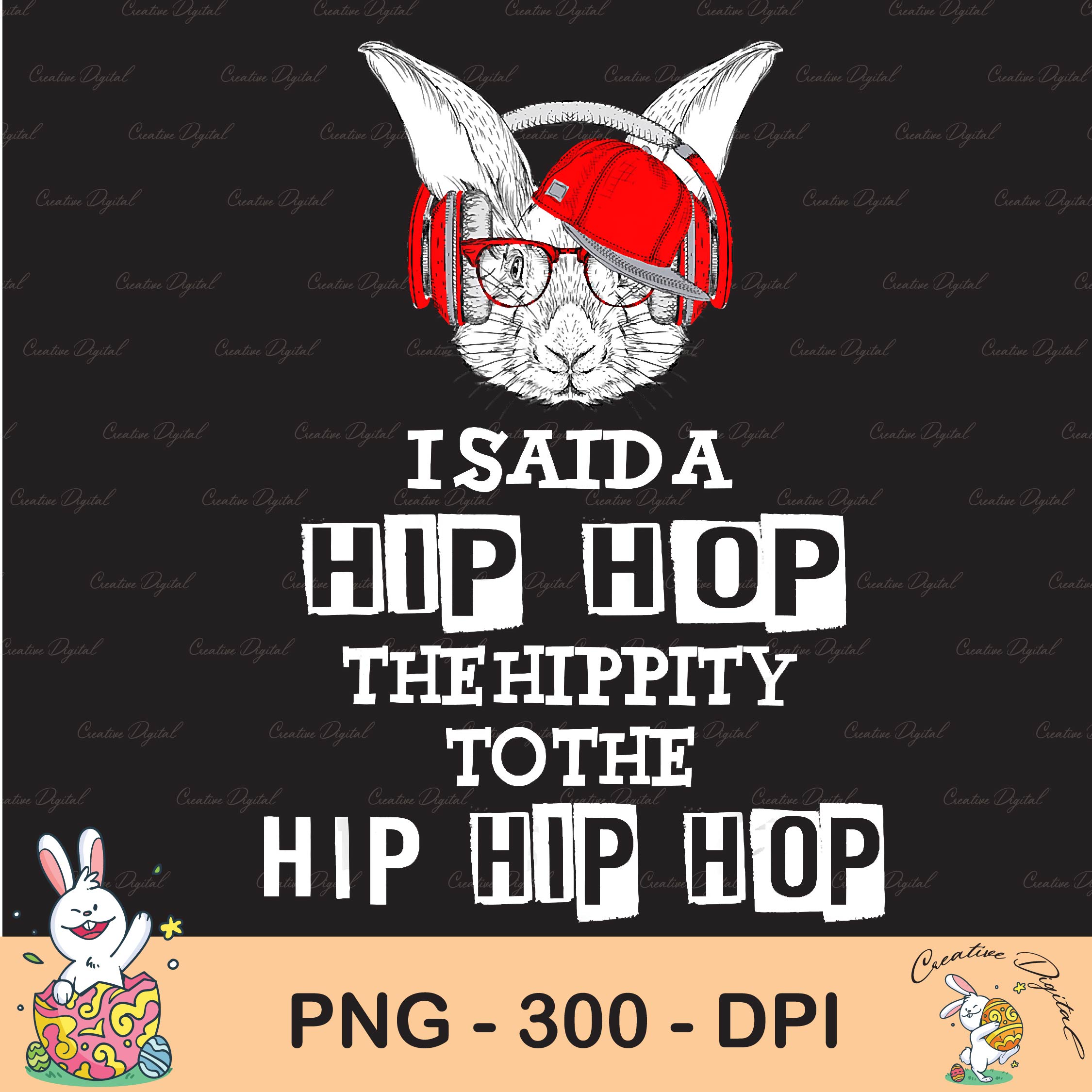 Easter Bunny Rap I Said A HipHop Sublimation, Happy Easter Inspire