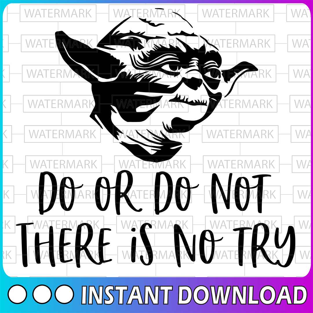 Do or do not there is no try yoda svg evolution star wars inspire