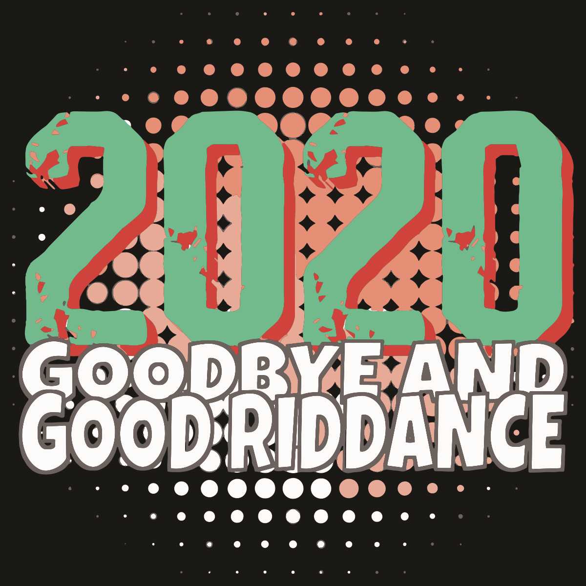 2020 Goodbye And Good Riddance Svg, Trending Svg, 2020 Svg, Inspire