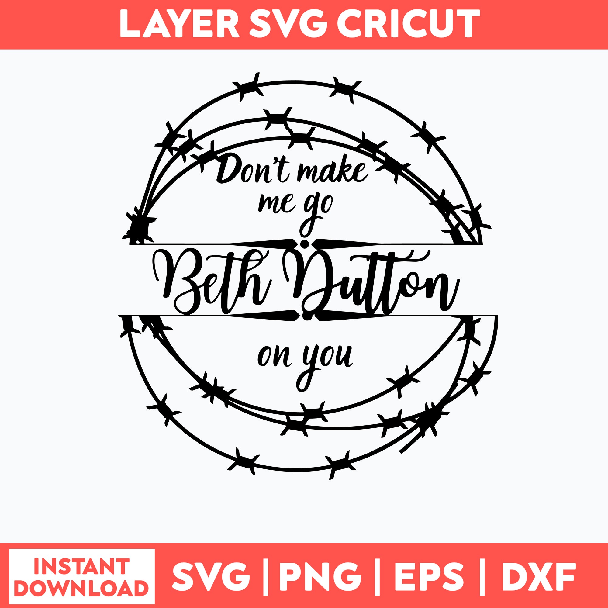 Dxf Sps File Don_t Make Me Go Beth Dutton On You Svg, Png Dxf Eps File - Inspire Uplift