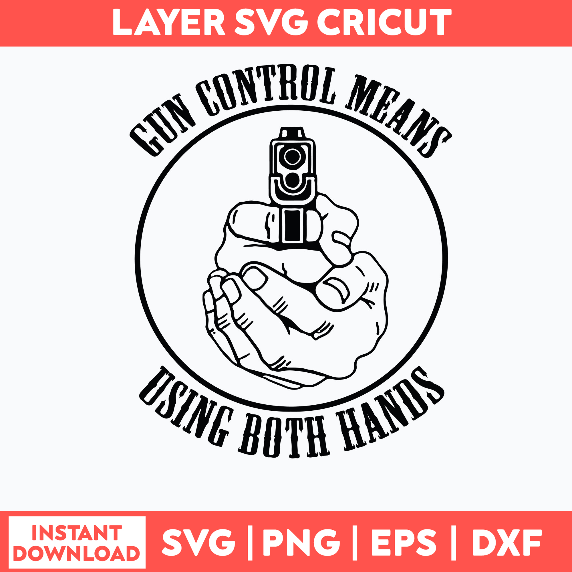 Gun Control Means Using Both Hands Svg, Gun svg, Png Dxf Eps Inspire