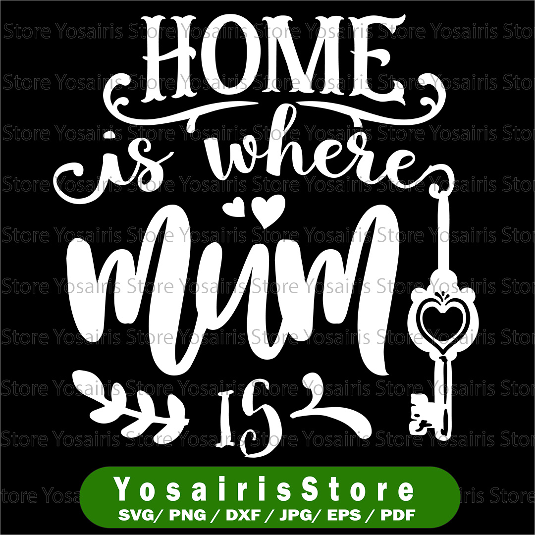Home is Where Mom is SVG Mom Life SVG Mother's Day SVG Vecto - Inspire