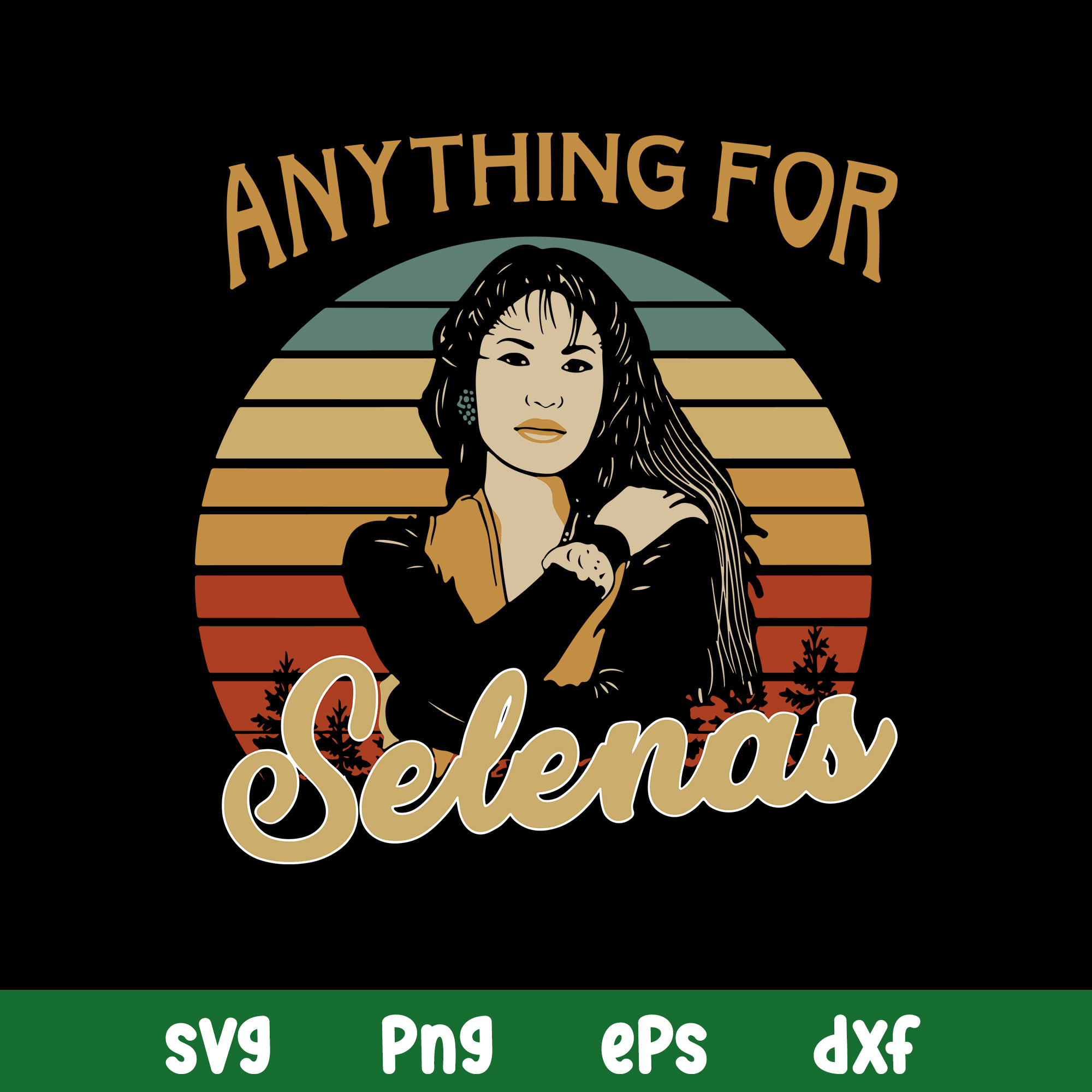 Anything For Selenas Svg, Anything For Selenas Svg Png Dxf E | Inspire