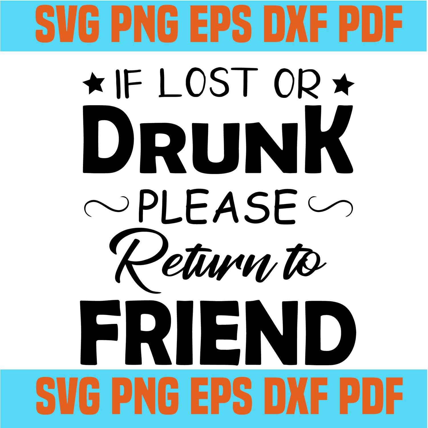If lost or drunk please return to friend svg,svg,funny quote - Inspire