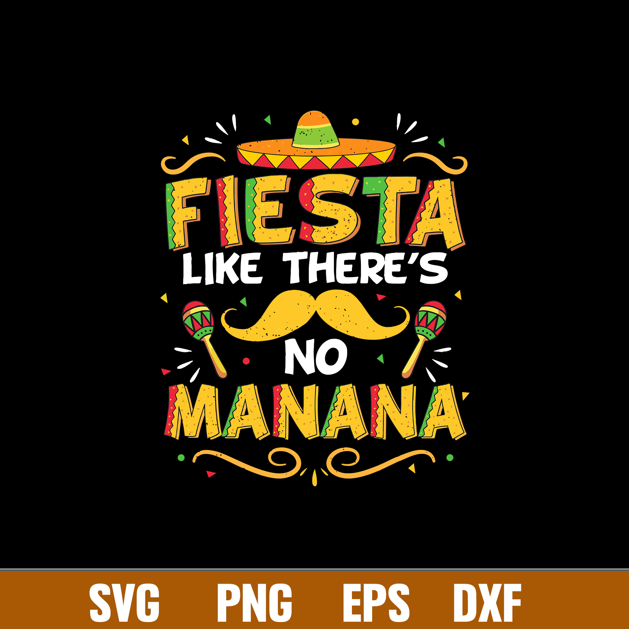 Fiesta Like Theres No Manana Svg, Png Dxf Eps File - Inspire Uplift