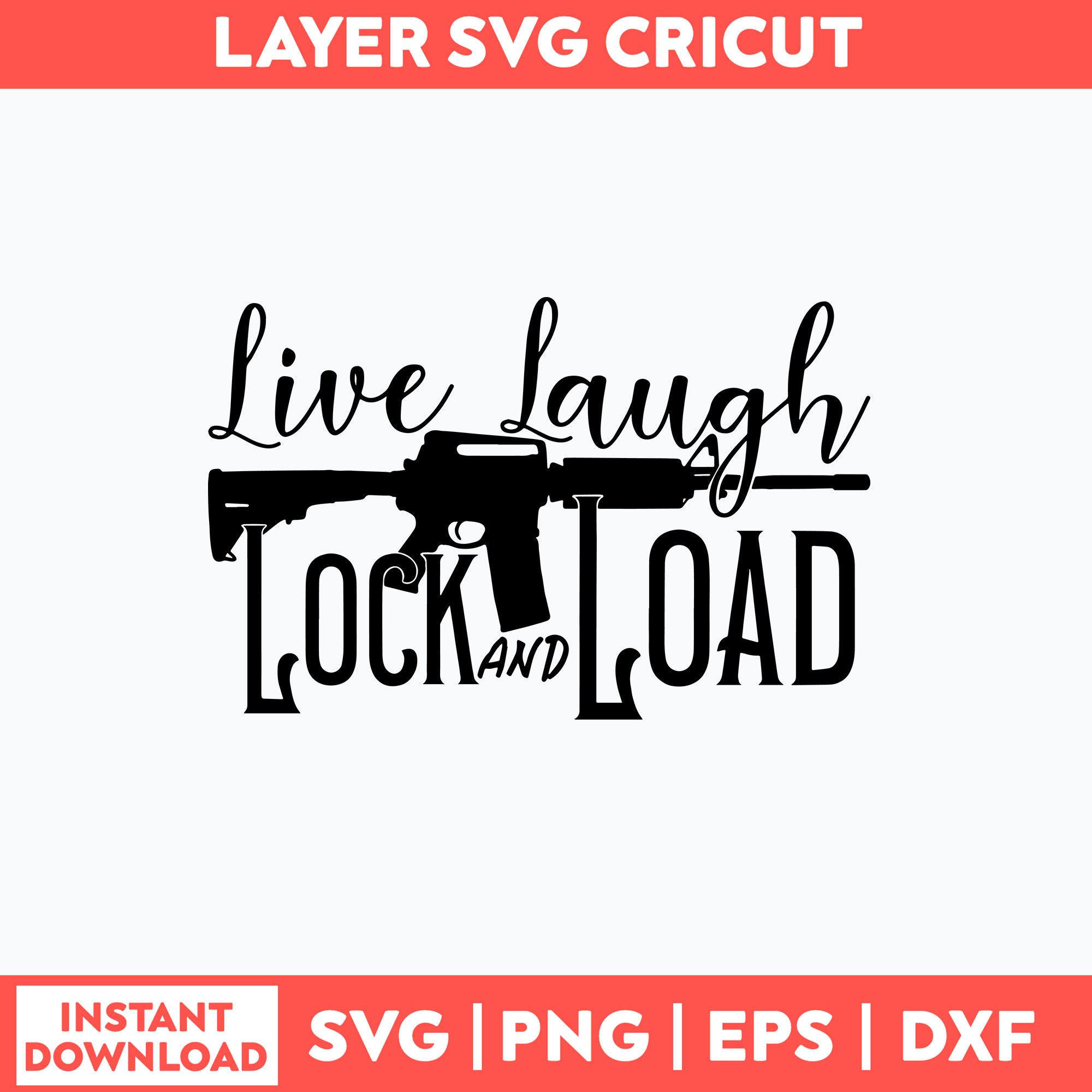 Live Laugh Lock and Load Svg, Gun Lover Svg, Png Dxf Eps Fil Inspire