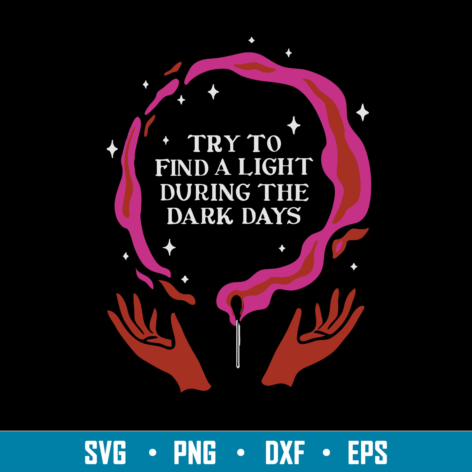 Try To Find A Light During The Dark Days Svg, Dark Days Svg, Inspire Uplift