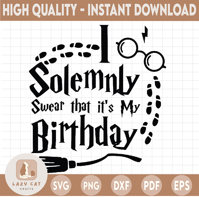 I solemnly swear that it's my birthday svg,Harry potter SVG, Inspire